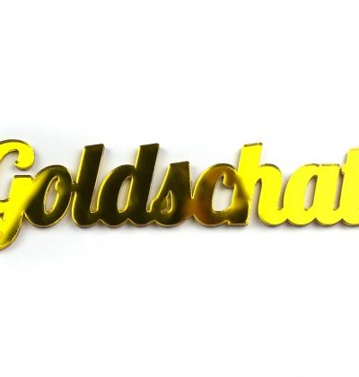 Acrylschriftzug / Goldschatz