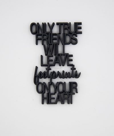 Holzschrift / Only true friends...